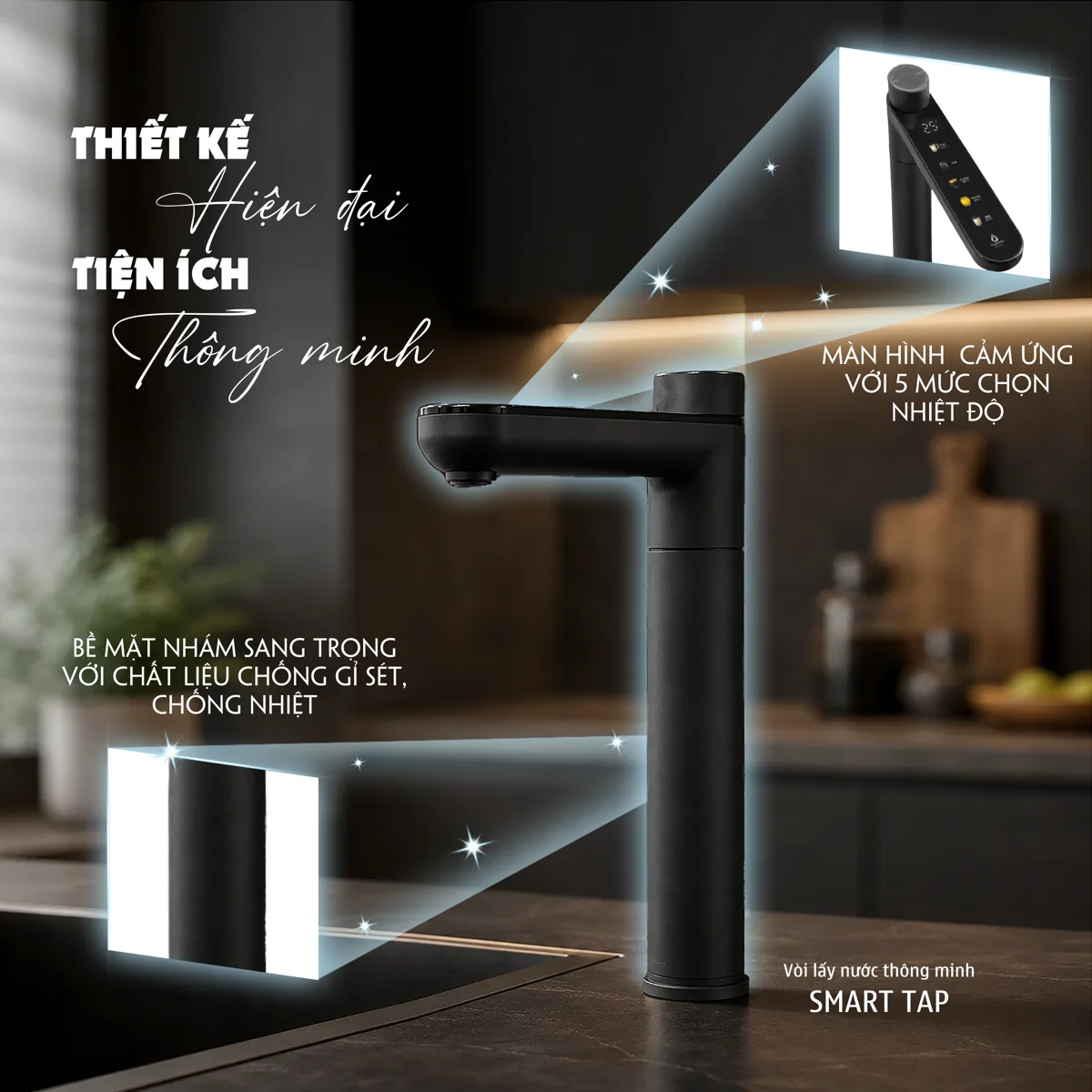 Bề mặt nhám sang trọng của Smart Tap, chất liệu chống gỉ sét và chống nhiệt
